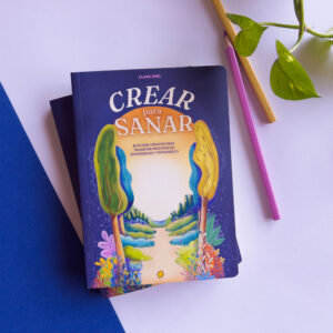 Crear para sanar - By Clara Onel